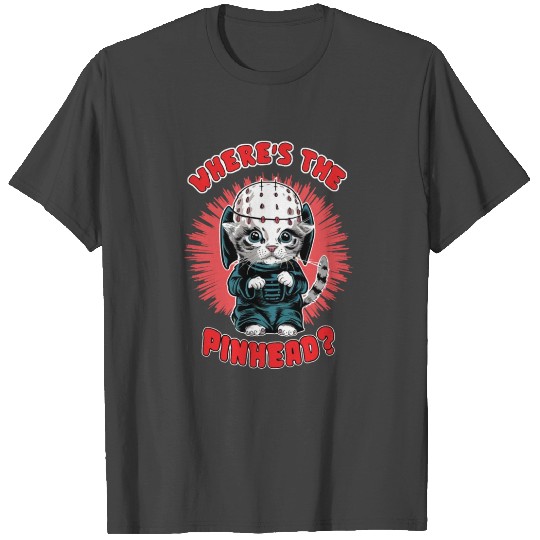 Wherers The Pinhead? T Shirts