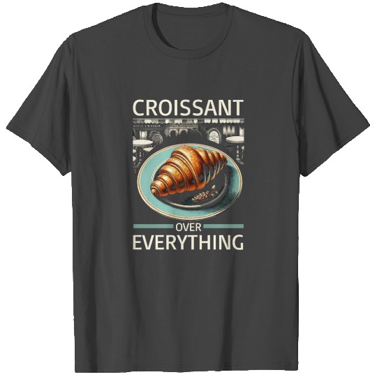 Croissant France Food Foodie French Breakfast T Shirts
