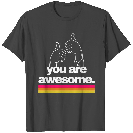 You Are Awesome Quote Typography Thumbs Up T Shirts