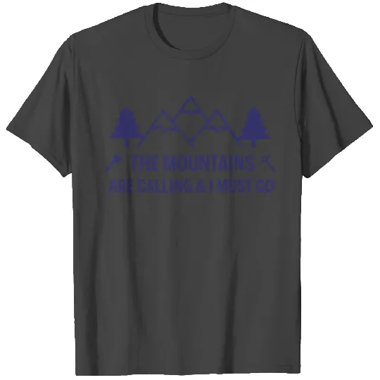 The Mountains are Calling and I Must Go T Shirts