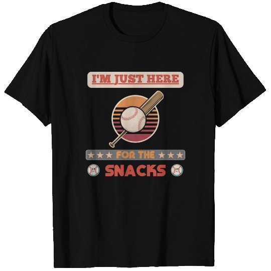 I m Just Here for the Snacks T Shirts