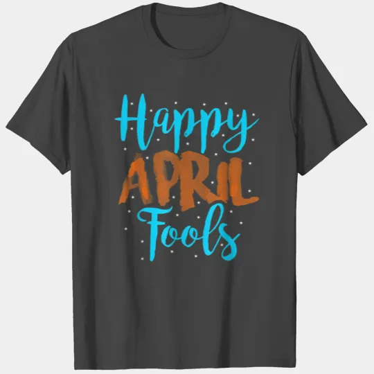 April fools Day T Shirts, Happy April Fools T Shirts