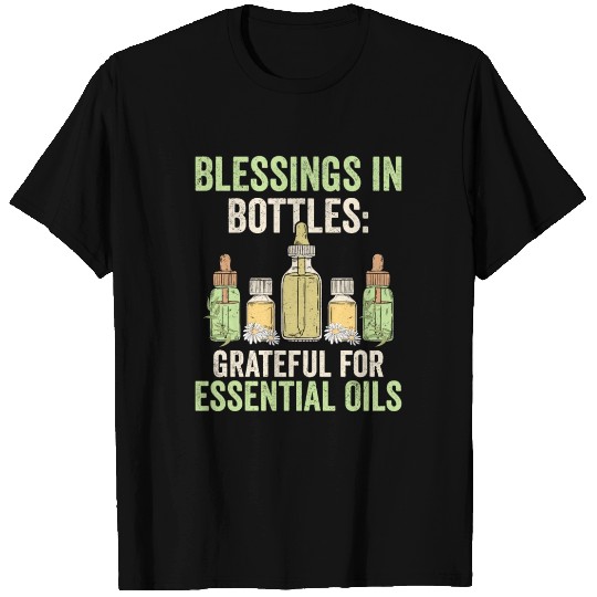 Blessings in Bottles: Grateful for Essential Oils T Shirts