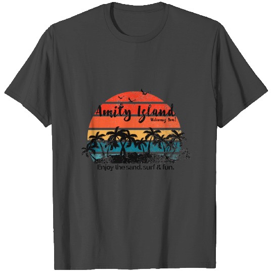 amity island welcomes you enjoy the sand surf and T Shirts