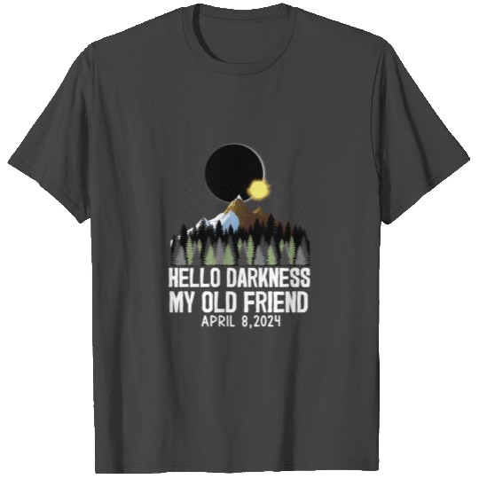 Total Eclipse 2024-Hello Darkness My Old Friend T Shirts