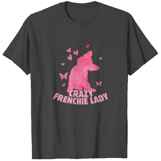 Crazy Frenchie Lady French Bulldog Owner T Shirts