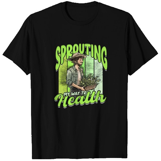 Microgreens Sprouting My Way To Health T Shirts