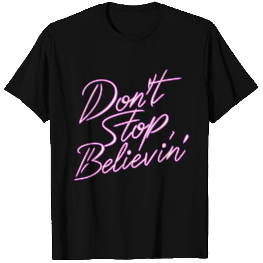 Don t Stop Believin T Shirts