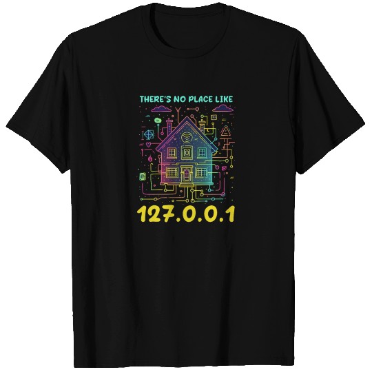 Network Engineering There's No Place Like 127.0.0. T Shirts