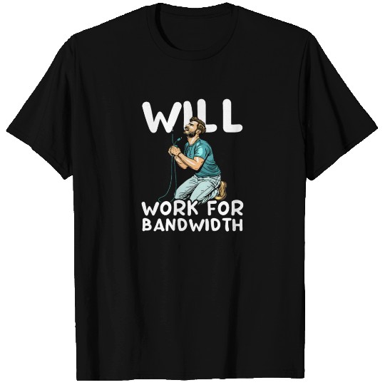 Network Engineering Will Work for Bandwidth T Shirts