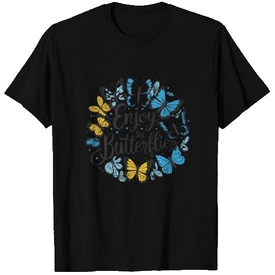 enjoy the butterflies T Shirts