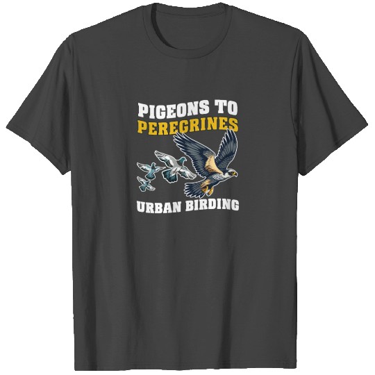 Urban Birdwatching Pigeons to Peregrines: City Bir T Shirts