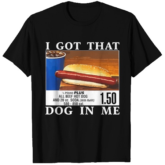 I Got That Dog In Me Funny Hot Dogs T Shirts