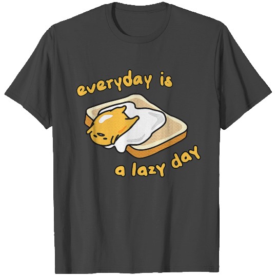 Gudetama Everyday is a Lazy Day T Shirts