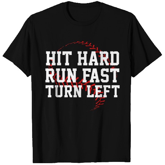Hit Hard Run Fast Turn Left Funny Baseball Gift T Shirts