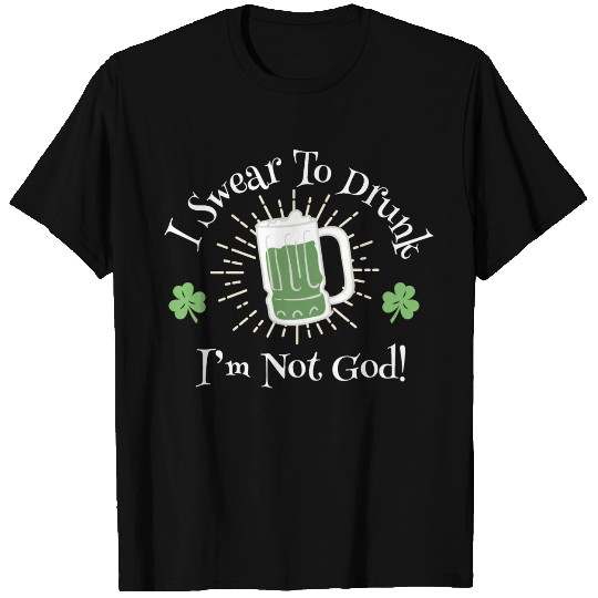I Sear To Drunk I'm Not God Funny Statement T Shirts