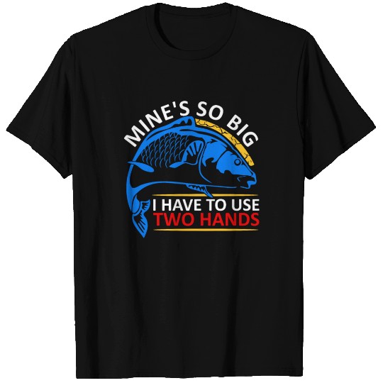 Funny Fishing Mine's Big Use Two Hands Fish Dad T Shirts
