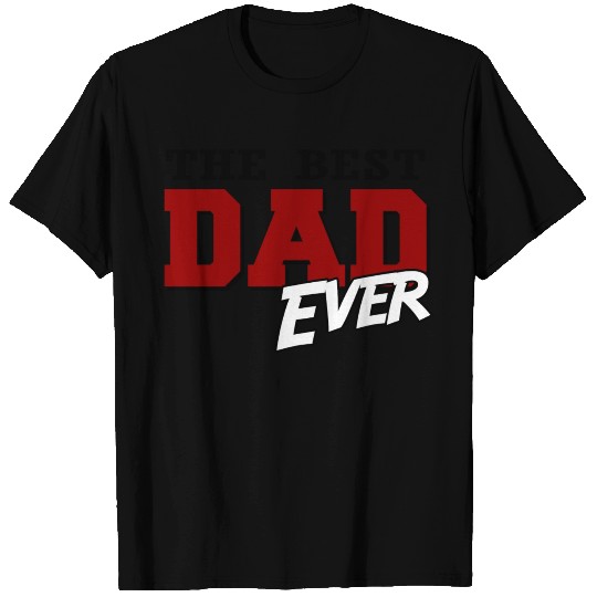 best dad ever T Shirts