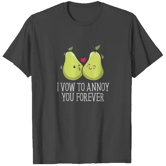 Vow to Annoy You Wedding Joke Bride and Groom Pun T Shirts