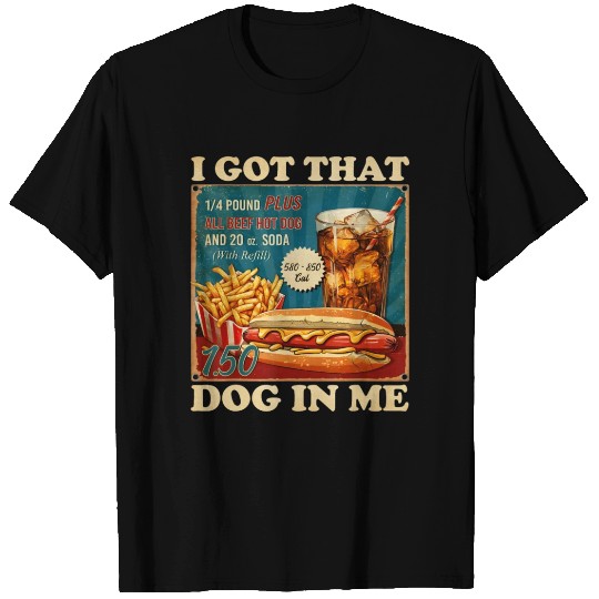 I Got That Dog In Me, Funny Hot Dogs Combo 4th T Shirts