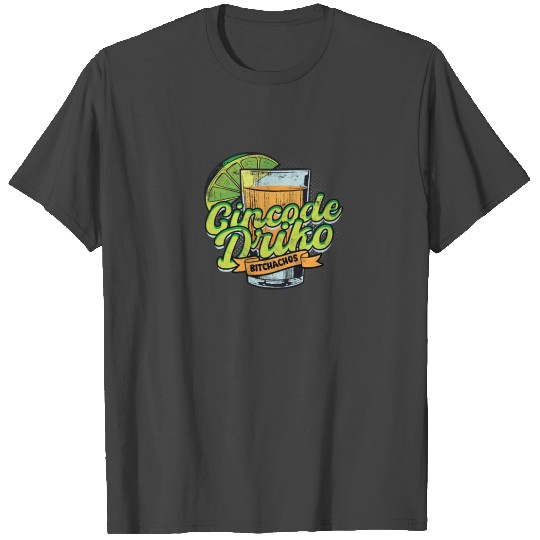 Cinco De Drinko Bitchachos - Celebration T Shirts