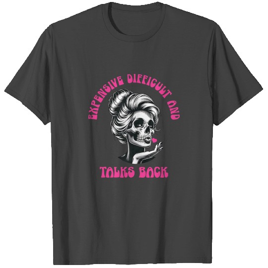 Expensive Difficult And Talks Back Mothers Day T Shirts