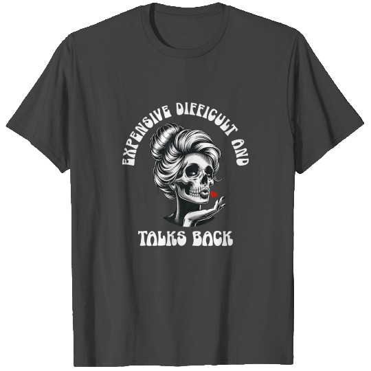 Expensive Difficult And Talks Back Mothers Day T Shirts