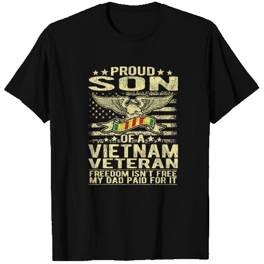 Freedom Isn't Free Proud Son Of A Vietnam Veteran T Shirts