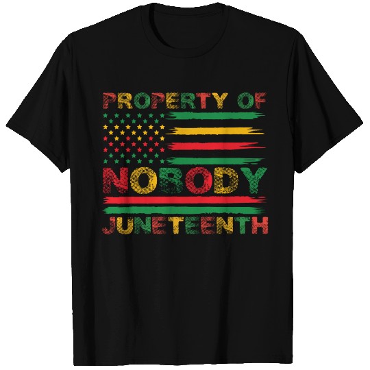 Property Of Nobody Juneteenth US American Flag T Shirts