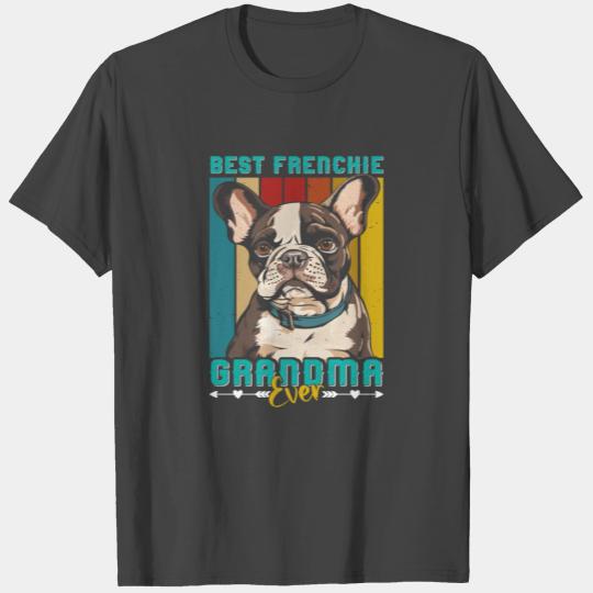 French Bulldog BEST FRENCHIE GRANDMA EVER T Shirts