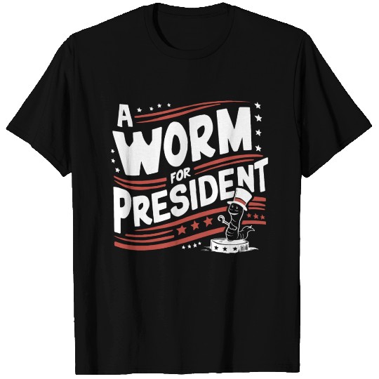 Isn't It A Worm For President, election, comedy T Shirts
