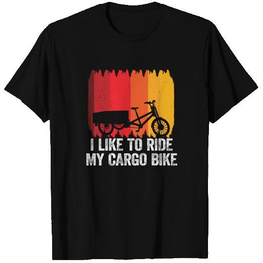 I Like To Ride My Cargo Bike Cargobike T Shirts