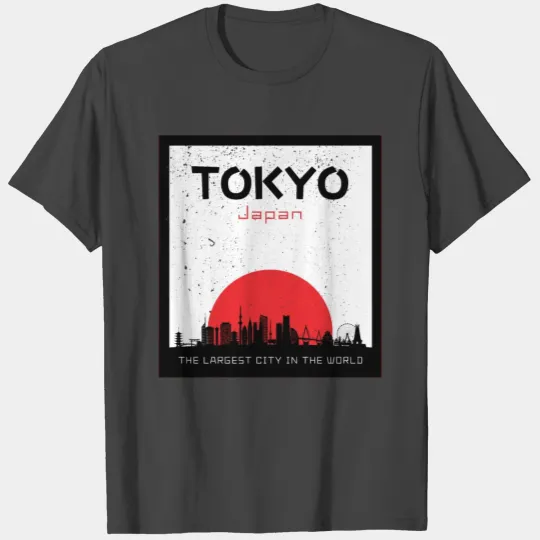 Tokyo the Largest City in the World T Shirts