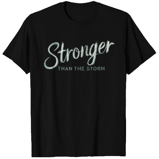 Stronger Than The Storm T Shirts