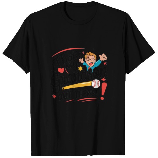 That's my grandson out there! | Baseball Fan T Shirts
