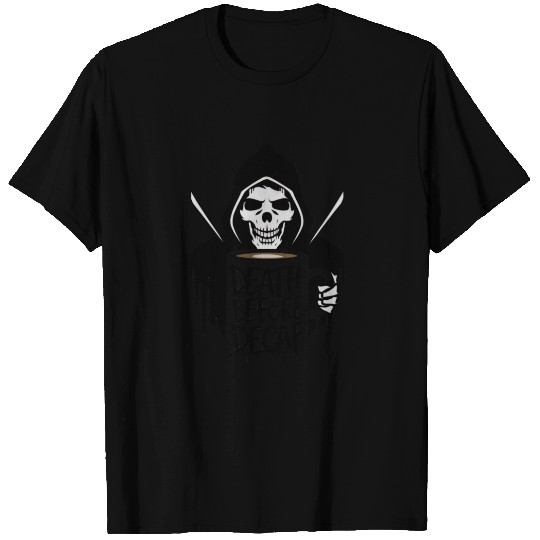 Death Before Decaf T Shirts