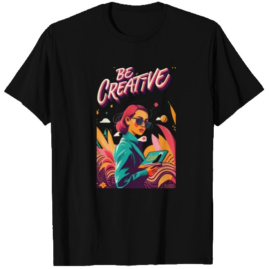 "Be Creative" T Shirts Can Spark Endless Inspiration