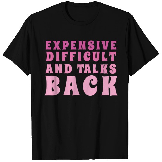Expensive Difficult And Talks Back Mothers day T Shirts