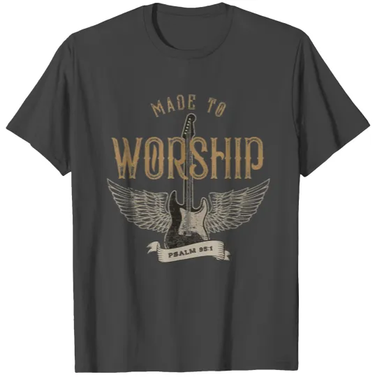 Made To Worship Psalm 95 1 Worship Bible Verse T Shirts