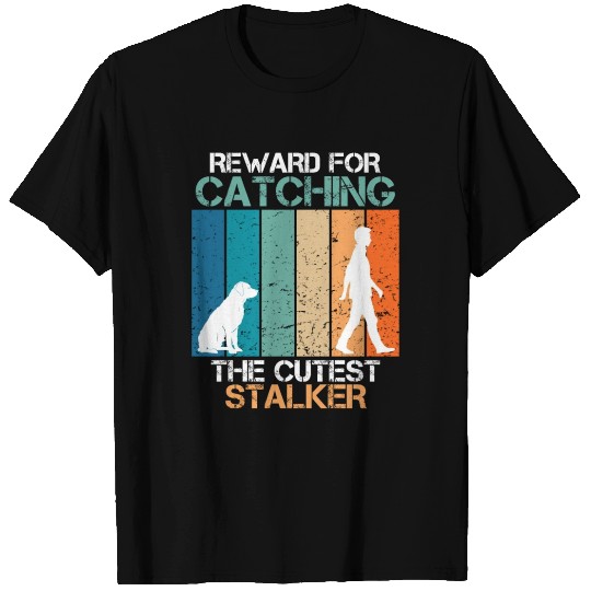 Labrador Love REWARD FOR CATCHING CUTEST STALKER T Shirts