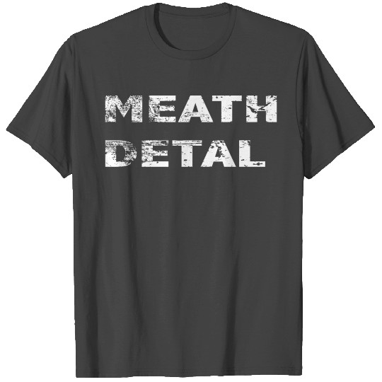 Meath Detal - Death Metal ? T Shirts