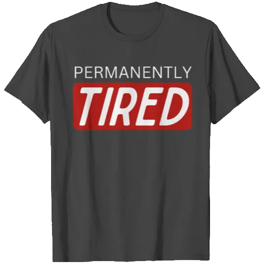 Permanently Tired Design. Sleeping Sleep Lover T Shirts