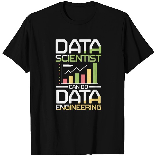 Data Scientists Can Do Data Engineering T Shirts