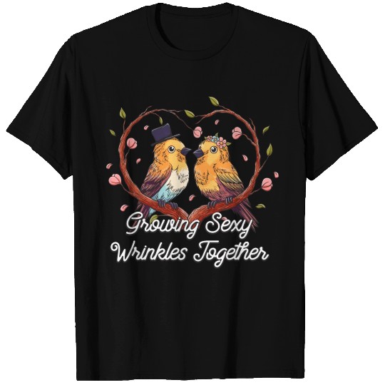 Growing Sexy Wrinkles Together Funny Wedding Humor T Shirts