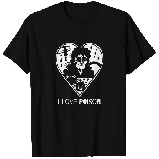 Sarcasm Horror: I Love Poison T Shirts