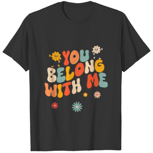 groovy valentine - you belong with me T Shirts