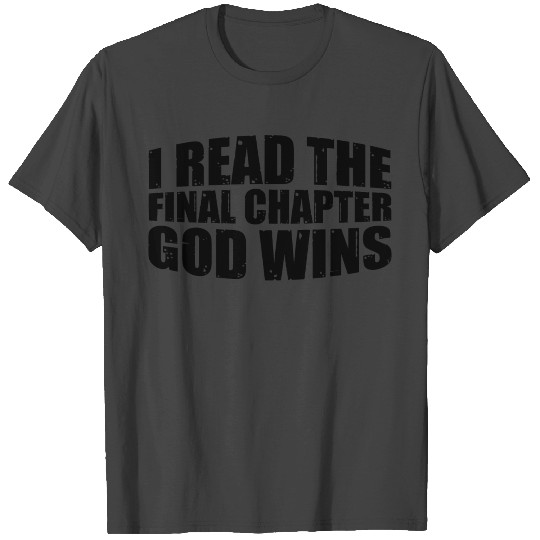 I Read The Final Chapter, God Wins 3 T Shirts