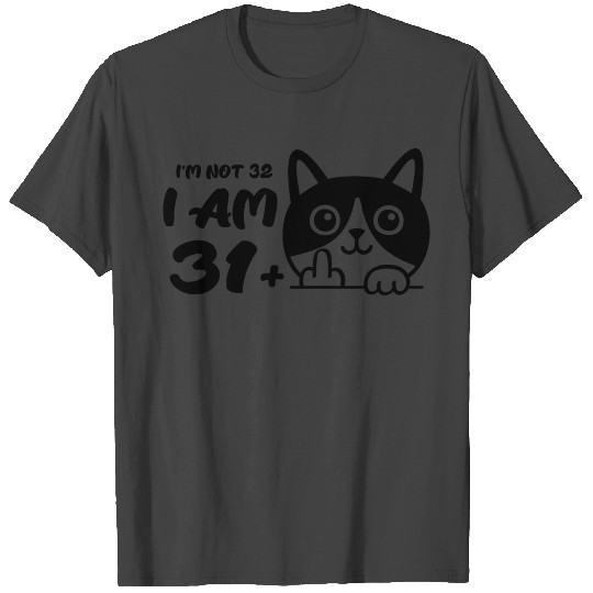 I'm Not 32, I Am 31 Plus 1 Middle Finger Cat Flip T Shirts
