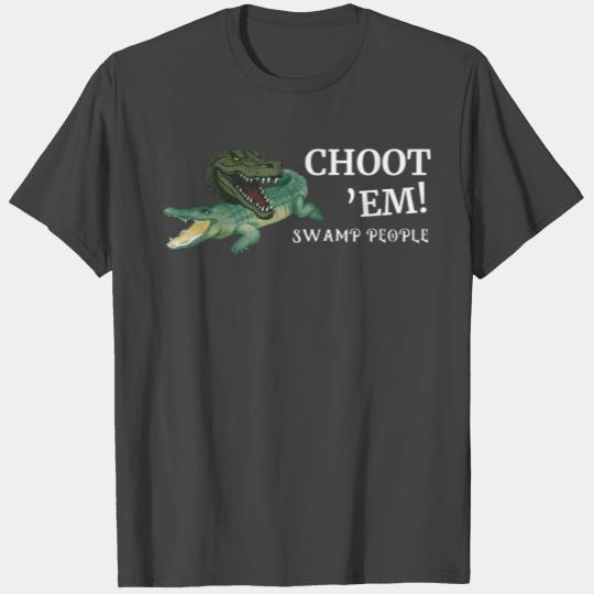 Swamp People Choot Em T Shirts