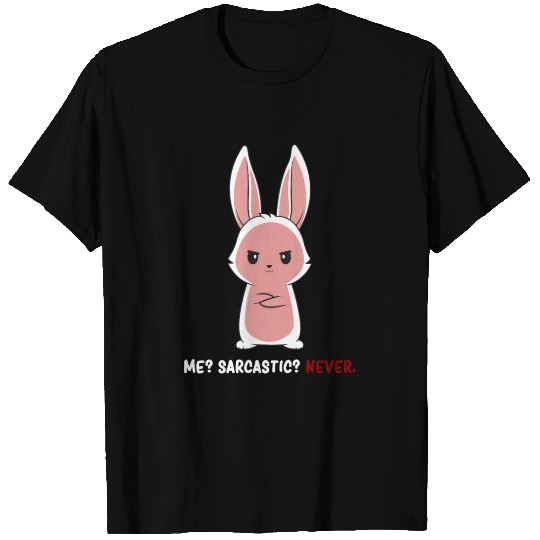 Sarcasm - Bunny Sarcasm - Dark Humor Sarcasm T Shirts